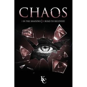 Chaos: I In the Shadows Chaos II Road to Recovery -- Kc